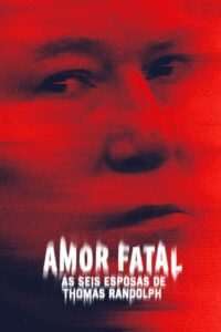 Amor Fatal: As Seis Esposas de Thomas Randolph